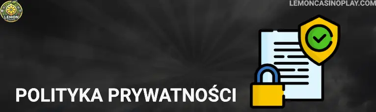 Polityka Prywatności Polityka prywatności Lemon