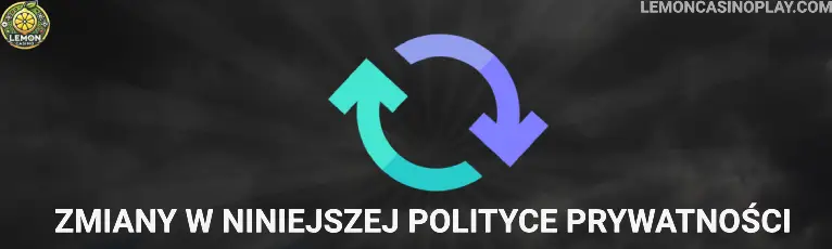 Zmiany w niniejszej Polityce prywatności Lemon